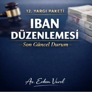 12. Yargı Paketi kapsamında IBAN düzenlemesine ilişkin son güncel durumu anlatan kurumsal görsel