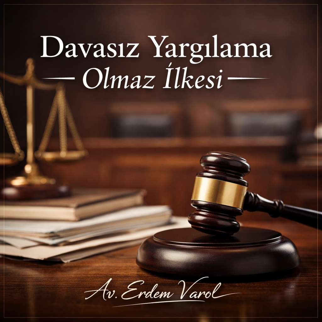 Davasız Yargılama Olmaz İlkesi Nedir? CMK 225 ve 226 Kapsamında Değerlendirme