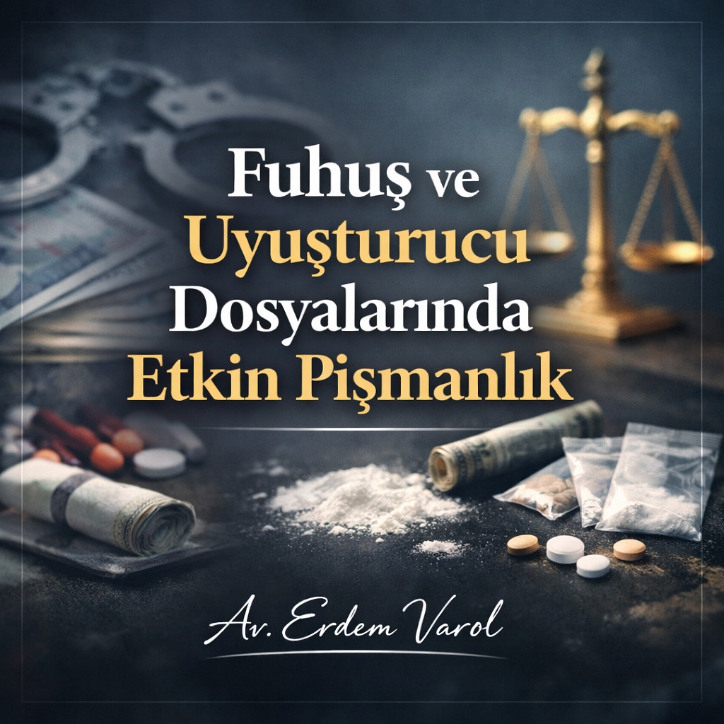 Kamuoyunda “Fuhuş ve Uyuşturucu Operasyonu” Olarak Anılan Dosyalarda Etkin Pişmanlık Hükümlerinin Uygulanması