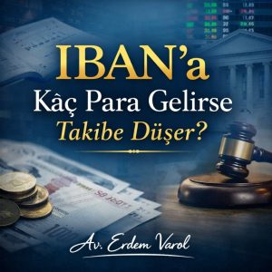 IBAN’a kaç para gelirse takibe düşer konulu hukuki bilgilendirme görseli