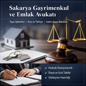 Sakarya gayrimenkul ve emlak avukatı hizmetlerini temsil eden kurumsal görsel (tapu, kira, izale-i şuyu)