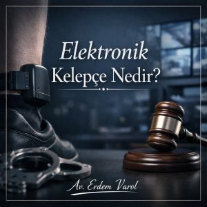 Elektronik kelepçe uygulamasını konu alan hukuki bilgilendirme görseli