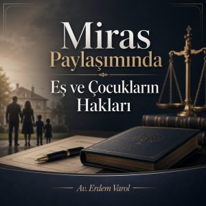Miras paylaşımında eş ve çocukların haklarını anlatan, aile konutu, miras belgeleri ve adalet terazisi temalı kurumsal hukuk görseli