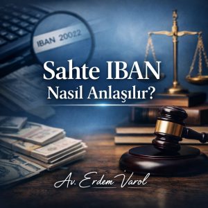 Sahte IBAN nasıl anlaşılır konulu hukuki bilgilendirme görseli