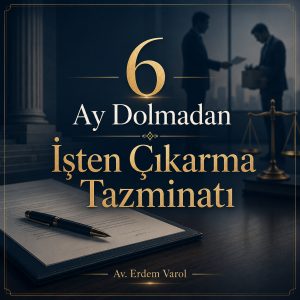 6 Ay Dolmadan İşten Çıkarma Tazminatı Hukuki Görsel