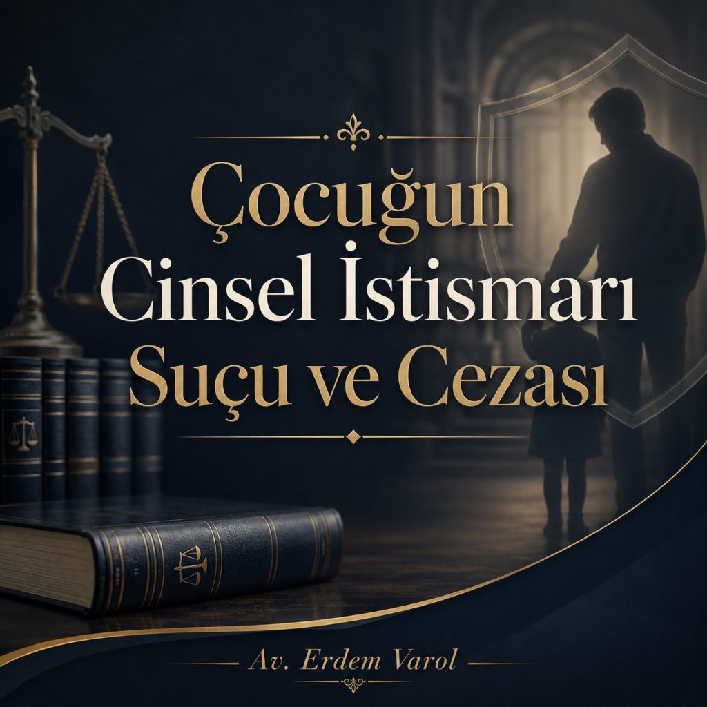 Çocuğun Cinsel İstismarı Suçu ve Cezası