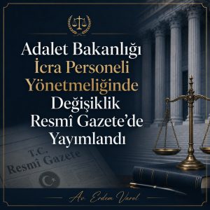 Adalet Bakanlığı İcra Personeli Yönetmeliğinde yapılan değişikliğin Resmî Gazete’de yayımlandığını duyuran kurumsal hukuk görseli