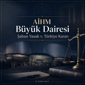 AİHM Büyük Dairesi Şaban Yasak v. Türkiye Kararı hakkında kurumsal hukuk görseli