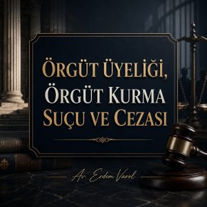 Örgüt üyeliği, örgüt kurma suçu ve cezası hakkında ceza hukuku kapsamında hazırlanmış kurumsal hukuki görsel