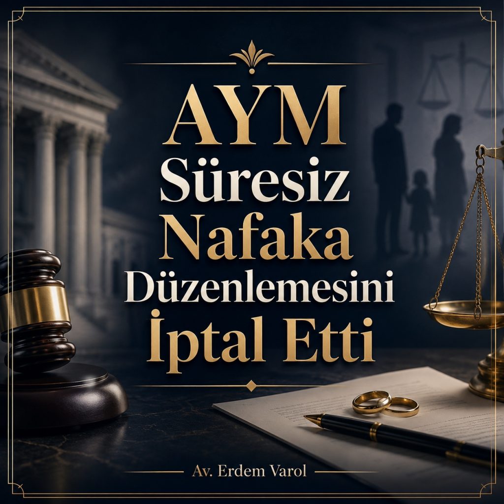 AYM Süresiz Nafaka Düzenlemesini İptal Etti: Yoksulluk Nafakasında Yeni Dönem Başlıyor