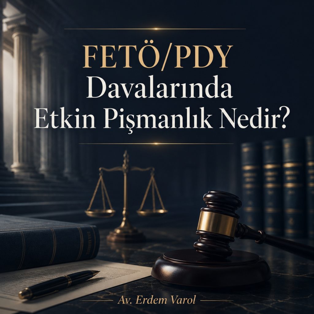 FETÖ/PDY Davalarında Etkin Pişmanlık Nedir?
