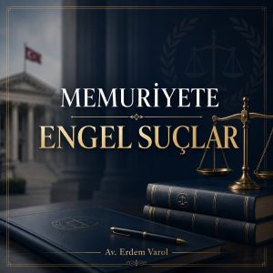 Memuriyete Engel Suçlar ve Ceza Hukuki Görsel