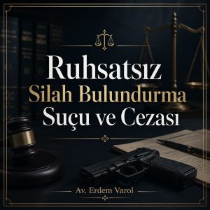 Ruhsatsız Silah Bulundurma Suçu ve Cezası Hukuki Görseli