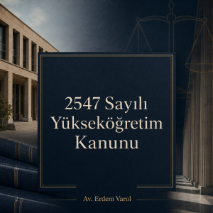 2547 sayılı Yükseköğretim Kanunu hakkında hazırlanan kurumsal hukuk görseli.