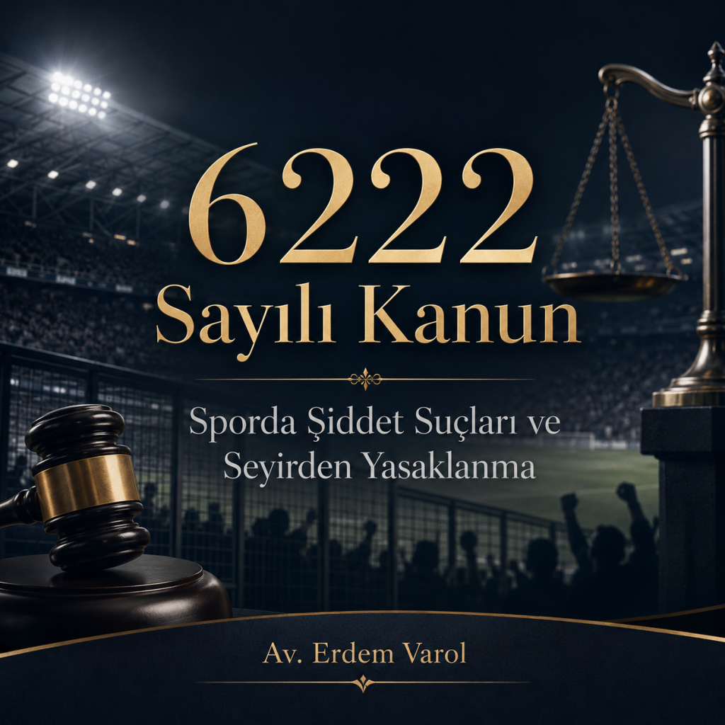6222 Sayılı Kanun: Sporda Şiddet Suçları ve Seyirden Yasaklanma