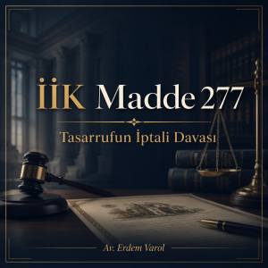 İİK Madde 277 kapsamında tasarrufun iptali davasını temsil eden kurumsal hukuk görseli – Av. Erdem Varol