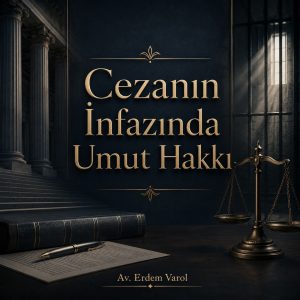 Cezanın infazında umut hakkı konusunu anlatan, adalet terazisi ve ceza infaz sürecini temsil eden kurumsal hukuki görsel.