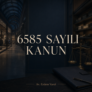 6585 Sayılı Kanun ve perakende ticaretin hukuki düzenlenmesi – Av. Erdem Varol