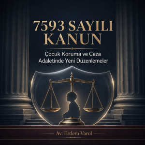 7593 Sayılı Kanun kapsamında çocuk koruma ve ceza adaletinde yapılan yeni düzenlemeler