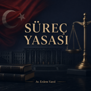Süreç Yasası başlığıyla TBMM binası, Türk bayrağı ve adalet terazisinin yer aldığı hukuki bilgilendirme görseli.