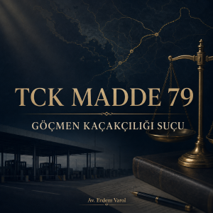 TCK Madde 79 kapsamında göçmen kaçakçılığı suçu ve cezası